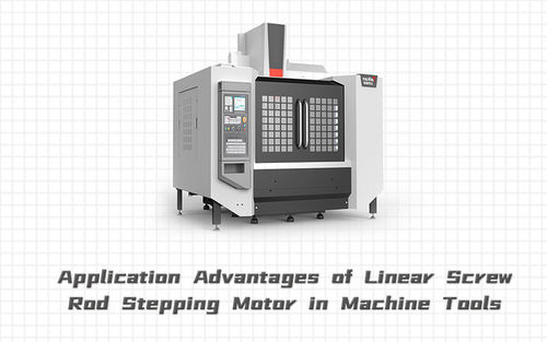 Latest company news about Application Advantages of Linear Screw Rod Stepping Motor in Machine Tools