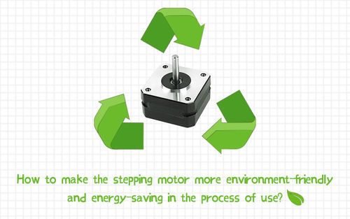 Latest company news about How to make the stepping motor more environment-friendly and energy-saving in the process of use?