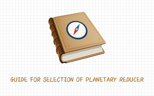 Latest company news about Guide for selection of planetary reducer.