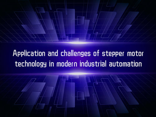 Latest company news about Application and challenges of stepper motor technology in modern industrial automation