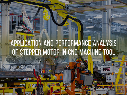 Latest company news about Application and Performance Analysis of Stepper Motor in CNC Machine Tool