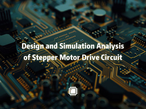 Latest company news about Design and Simulation Analysis of Stepper Motor Drive Circuit